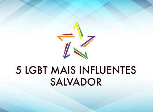 5 LGBT Mais Influentes em Salvador